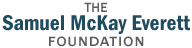 The Samuel McKay Everett Foundation